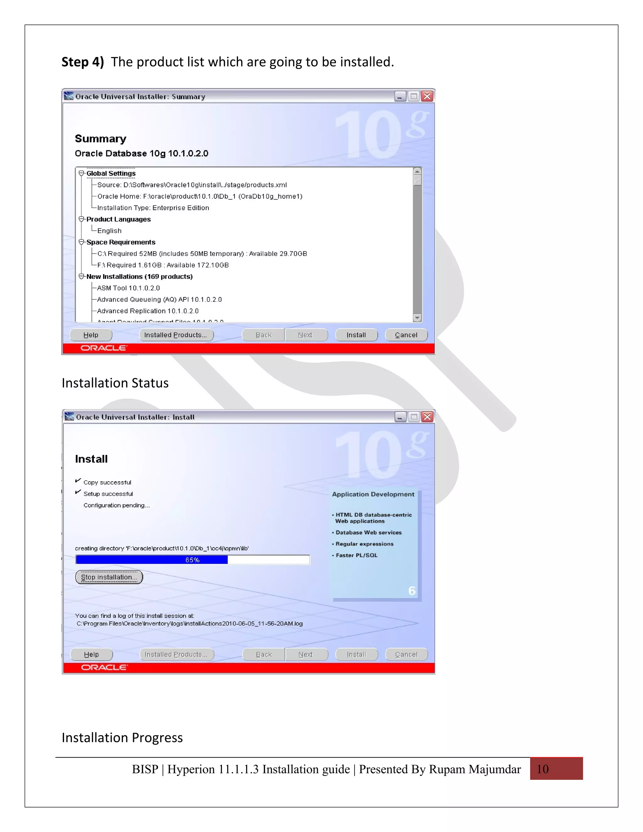 Step 4) The product list which are going to be installed.




Installation Status




Installation Progress

            BISP | Hyperion 11.1.1.3 Installation guide | Presented By Rupam Majumdar   10
 