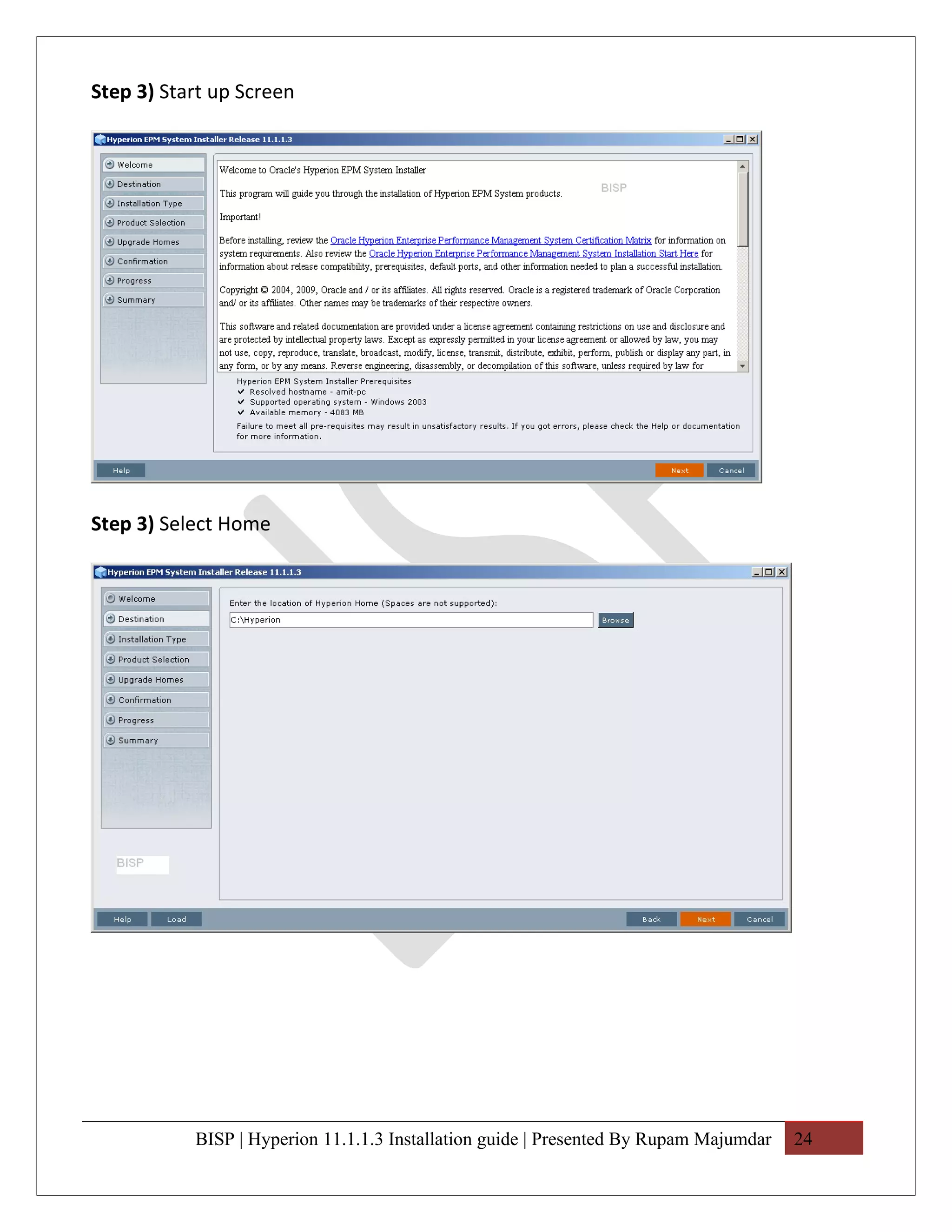 Step 3) Start up Screen




Step 3) Select Home




           BISP | Hyperion 11.1.1.3 Installation guide | Presented By Rupam Majumdar   24
 