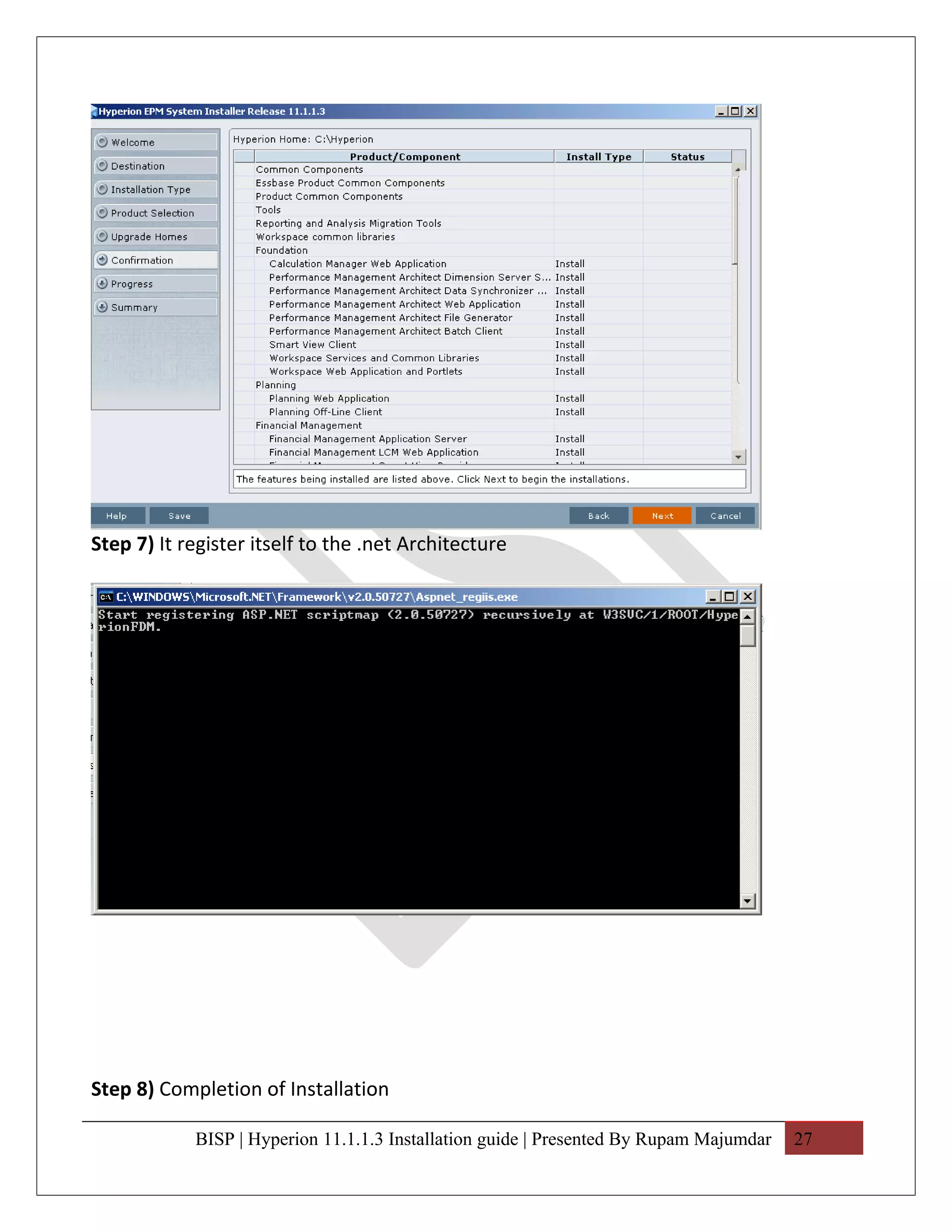 Step 7) It register itself to the .net Architecture




Step 8) Completion of Installation

            BISP | Hyperion 11.1.1.3 Installation guide | Presented By Rupam Majumdar   27
 