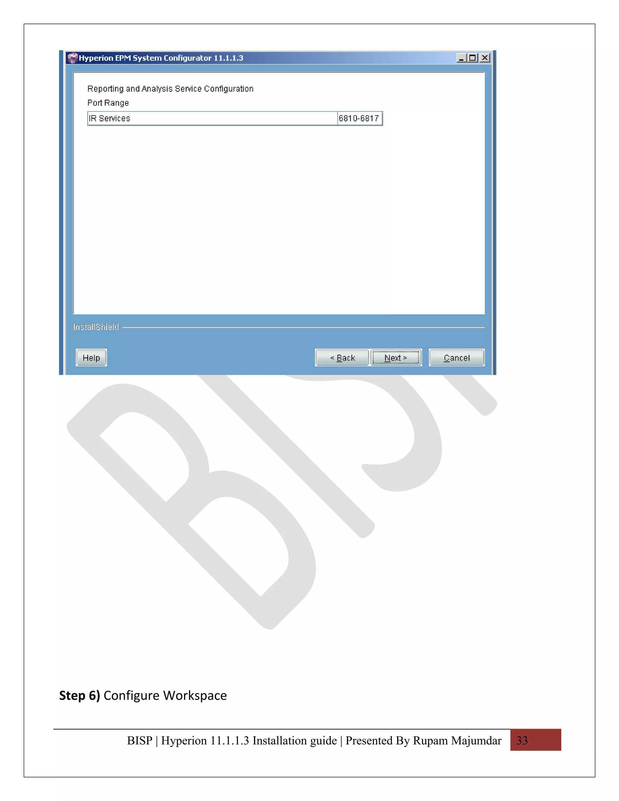 Step 6) Configure Workspace


          BISP | Hyperion 11.1.1.3 Installation guide | Presented By Rupam Majumdar   33
 