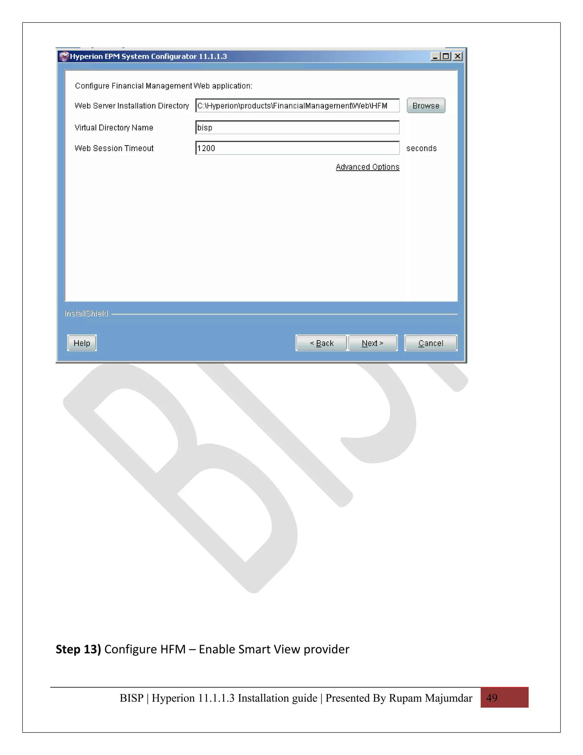 Step 13) Configure HFM – Enable Smart View provider


           BISP | Hyperion 11.1.1.3 Installation guide | Presented By Rupam Majumdar   49
 