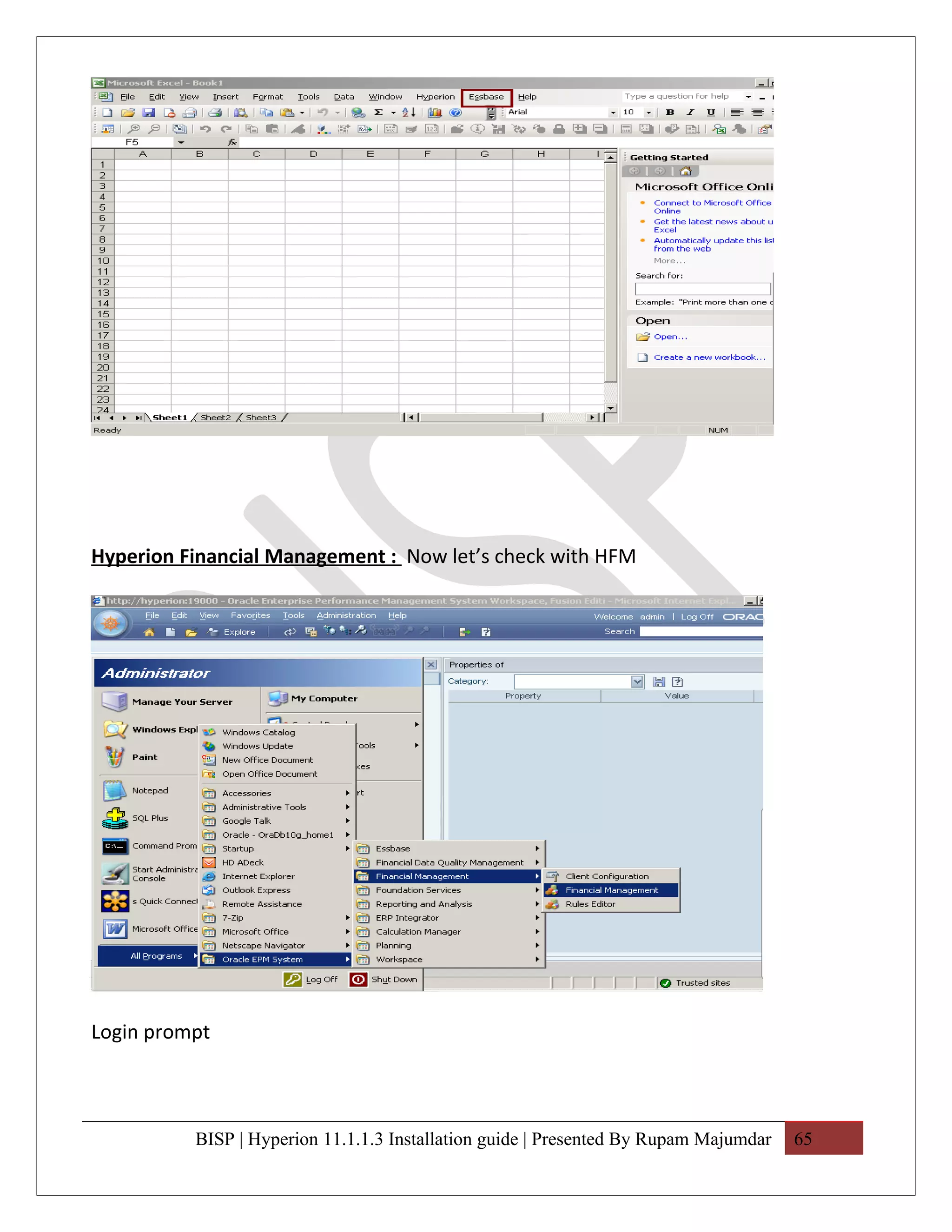 Hyperion Financial Management : Now let’s check with HFM




Login prompt



          BISP | Hyperion 11.1.1.3 Installation guide | Presented By Rupam Majumdar   65
 