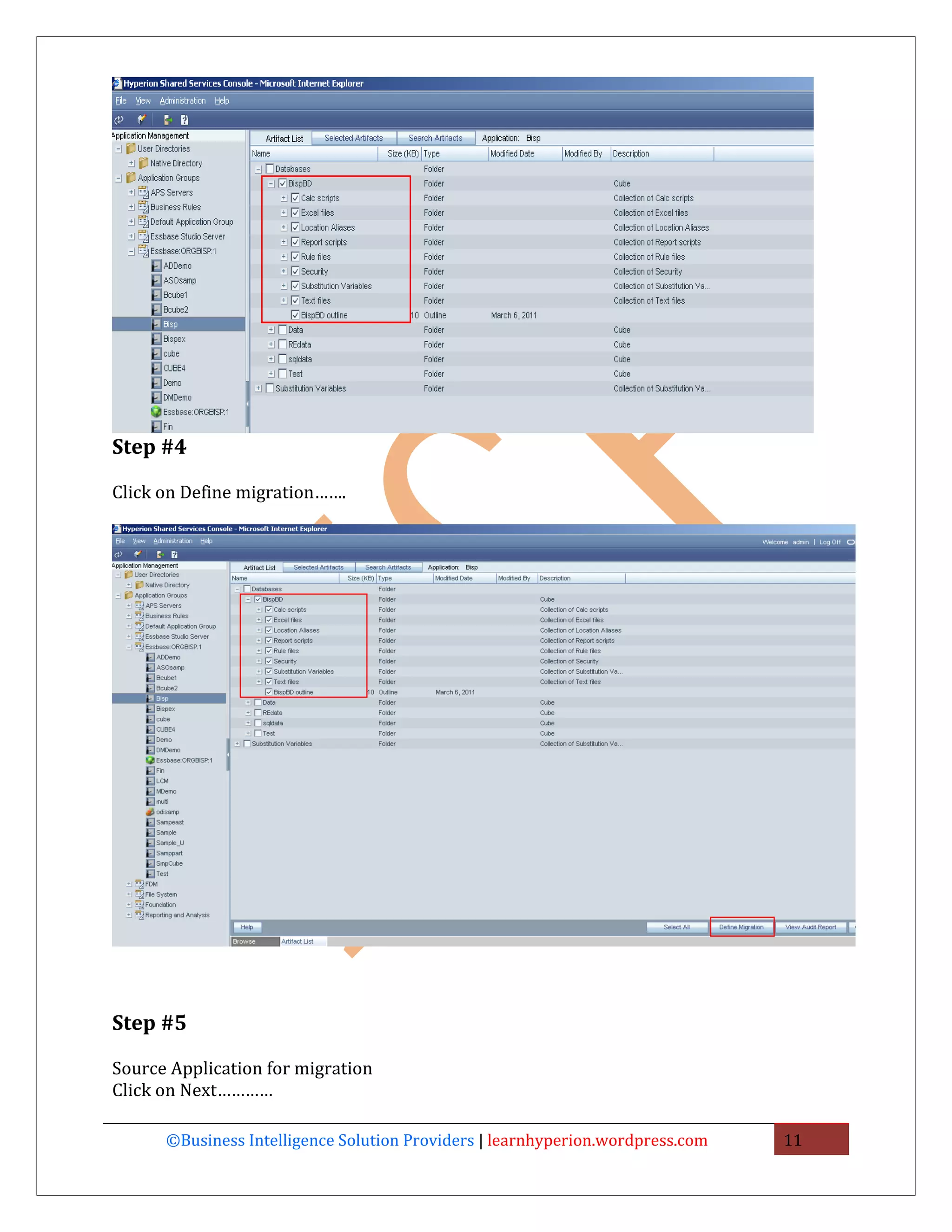 Step #4

Click on Define migration…….




Step #5

Source Application for migration
Click on Next…………

      ©Business Intelligence Solution Providers | learnhyperion.wordpress.com   11
 
