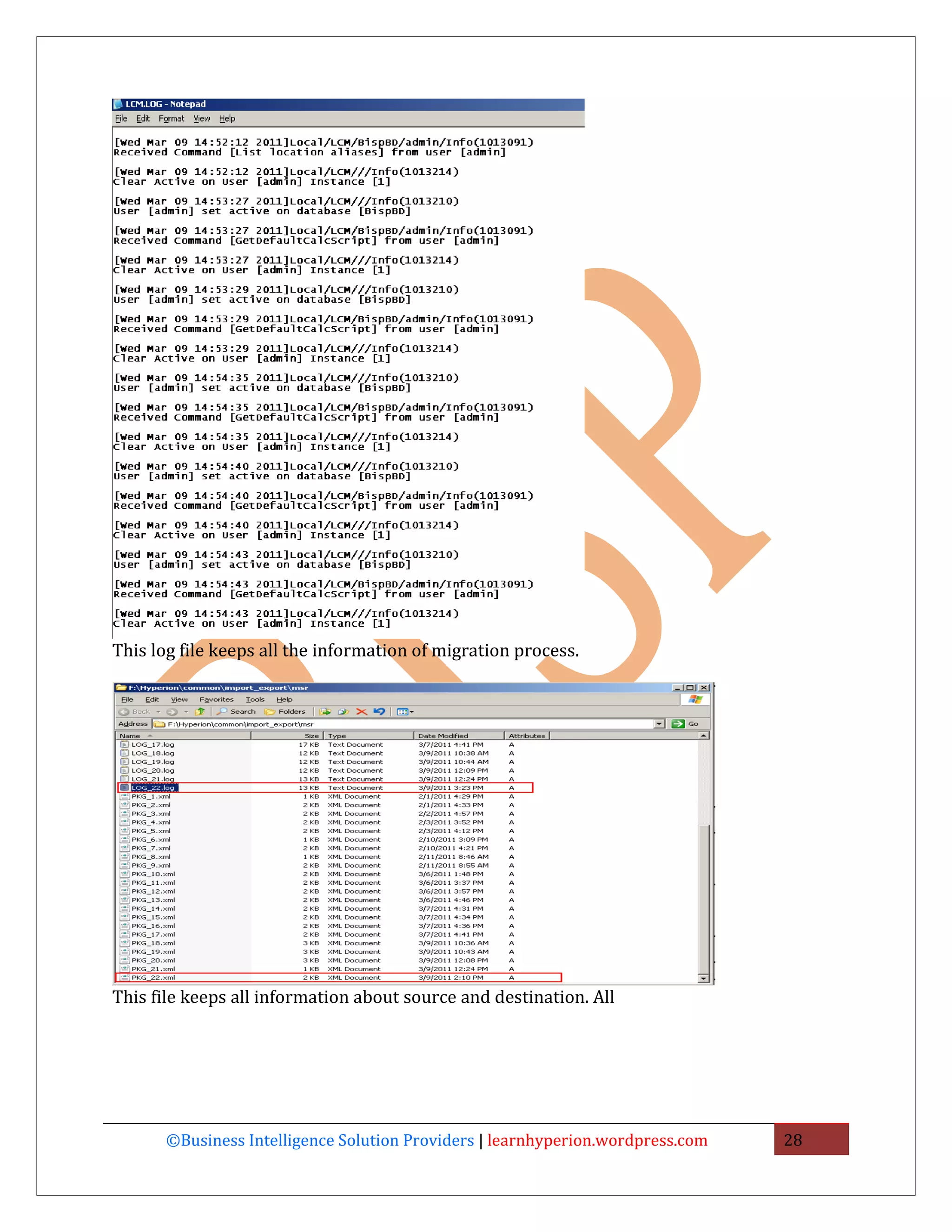 This log file keeps all the information of migration process.




This file keeps all information about source and destination. All




       ©Business Intelligence Solution Providers | learnhyperion.wordpress.com   28
 