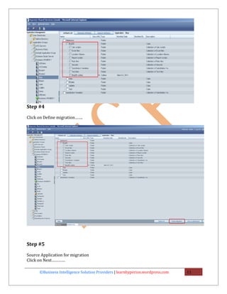 Step #4

Click on Define migration…….




Step #5

Source Application for migration
Click on Next…………

      ©Business Intelligence Solution Providers | learnhyperion.wordpress.com   11
 