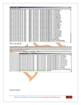 This is the log file




Essbase Log file



       ©Business Intelligence Solution Providers | learnhyperion.wordpress.com   30
 