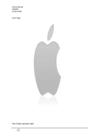 FatimaDehrab
2204296
21 April 2015
1
CoverPage
http://logok.org/apple-logo/
 