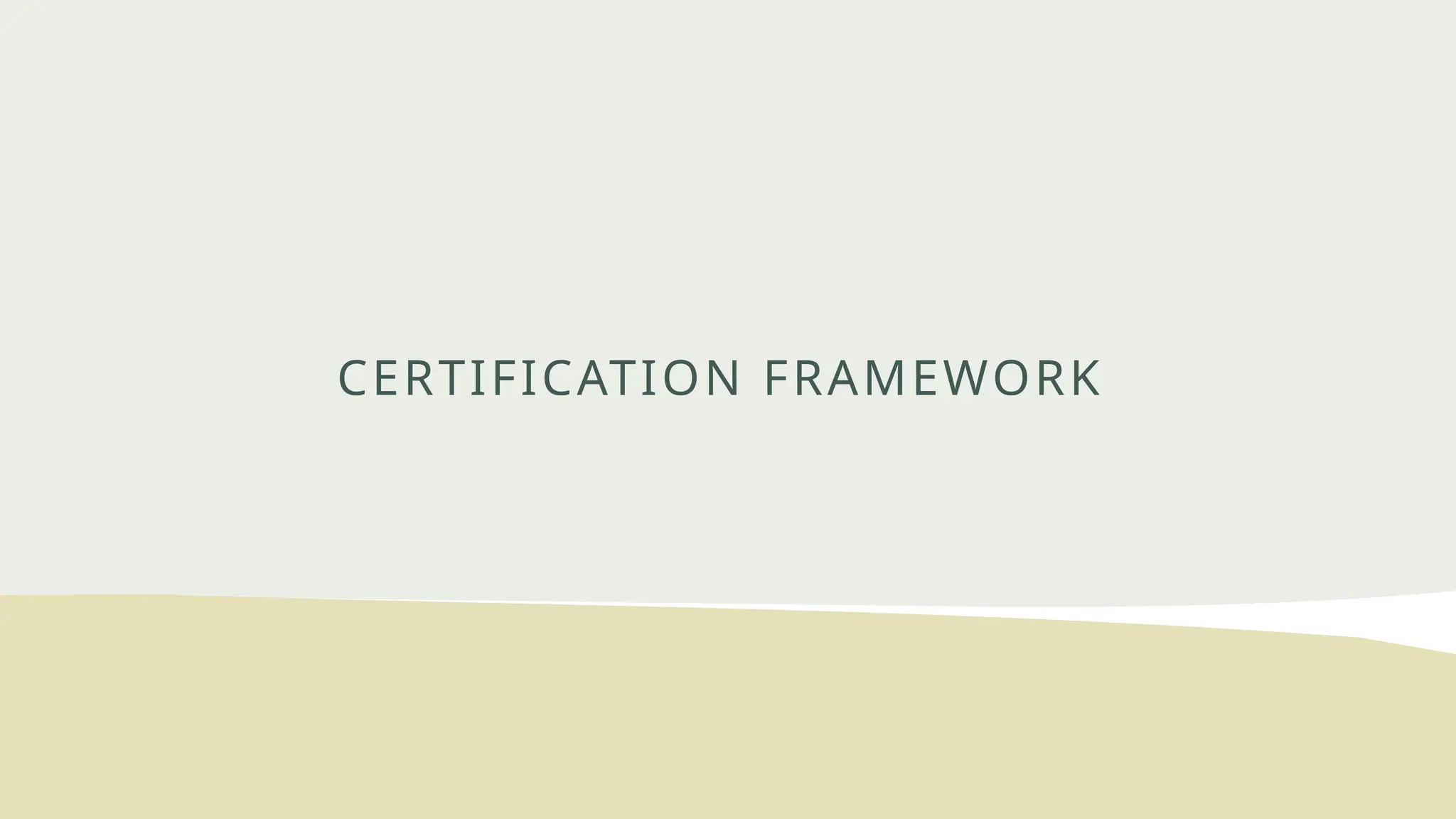 CERTIFICATION FRAMEWORK
 