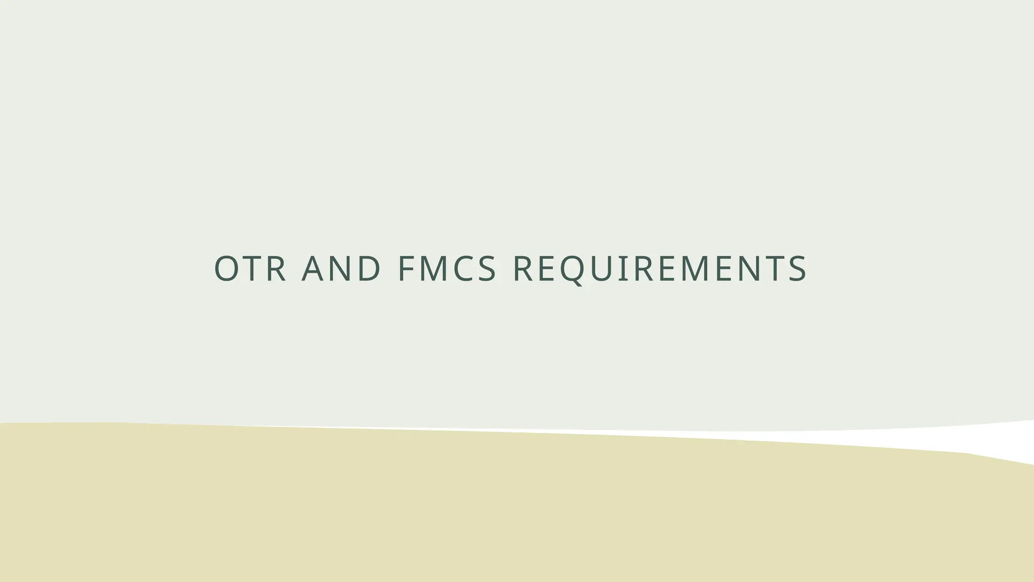 OTR AND FMCS REQUIREMENTS
 