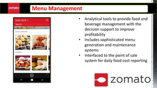Menu Management
• Analytical tools to provide food and
beverage management with the
decision support to improve
profitability
• Includes sophisticated menu
generation and maintenance
systems
• Interfaced to the point of sale
system for daily food cost reporting
 