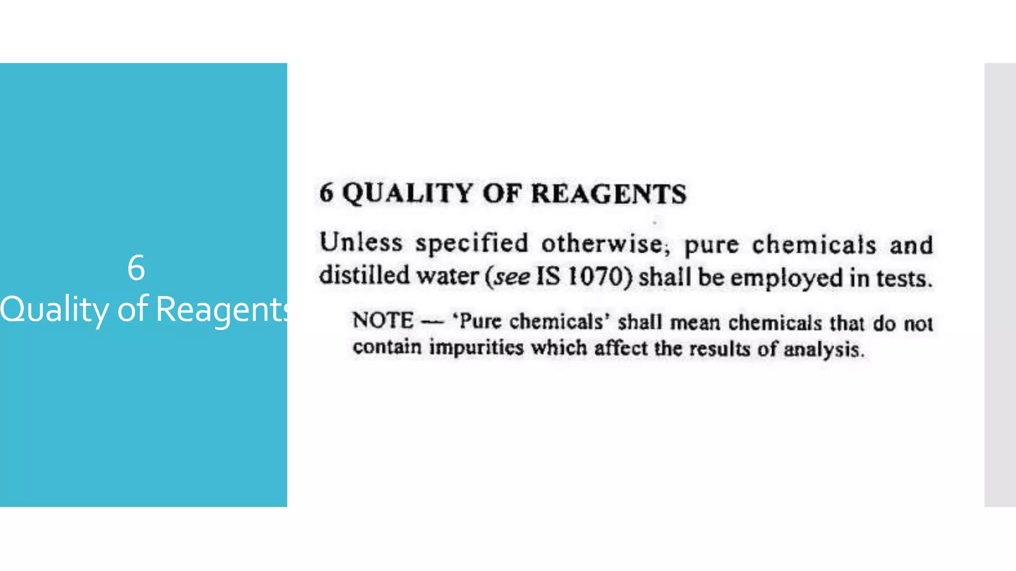 6
Quality of Reagents
 