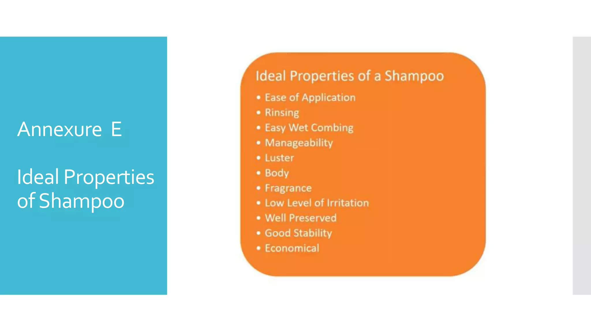 Annexure E
Ideal Properties
ofShampoo
 