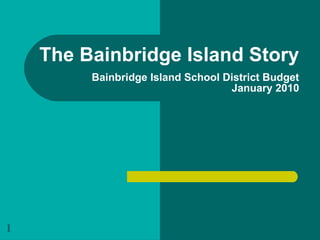 The Bainbridge Island Story   Bainbridge Island School District Budget January 2010 