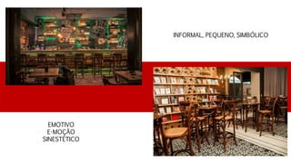INFORMAL, PEQUENO, SIMBÓLICO
EMOTIVO
E-MOÇÃO
SINESTÉTICO
 