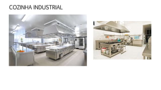 COZINHA INDUSTRIAL
 