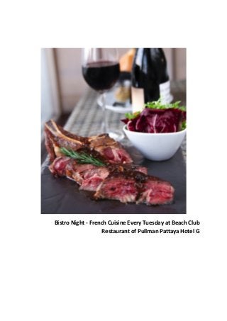 Bistro Night - French Cuisine Every Tuesday at Beach Club
Restaurant of Pullman Pattaya Hotel G
 
