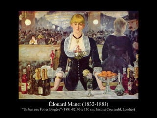 Édouard Manet (1832-1883)
“Un bar aux Folies Bergère” (1881-82, 96 x 130 cm. Institut Courtauld, Londres)
 