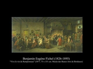 Benjamin Eugène Fichel (1826-1895)
“Vive le vin de Ramponneau” (1877, 75 x 151 cm. Musée des Beaux-Arts de Bordeaux)
 