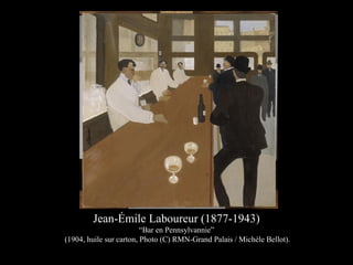 Jean-Émile Laboureur (1877-1943)
“Bar en Pennsylvannie”
(1904, huile sur carton, Photo (C) RMN-Grand Palais / Michèle Bellot).
 