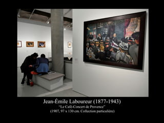 Jean-Émile Laboureur (1877-1943)
“Le Café-Concert de Provence”
(1907, 97 x 130 cm. Collection particulière)
 