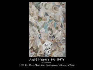 André Masson (1896-1987)
“Au cabaret”
(1923, 41 x 27 cm, Musée d'Art Contemporain, Villeneuve-d'Ascq)
 