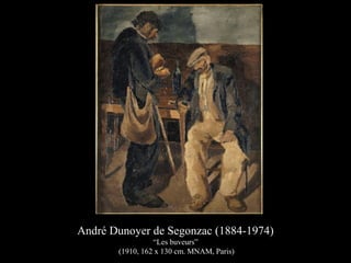 André Dunoyer de Segonzac (1884-1974)
“Les buveurs”
(1910, 162 x 130 cm. MNAM, Paris)
 