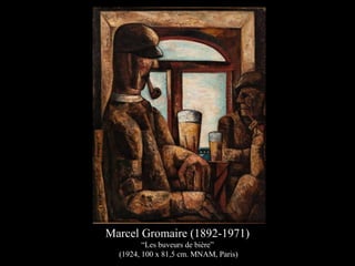 Marcel Gromaire (1892-1971)
“Les buveurs de bière”
(1924, 100 x 81,5 cm. MNAM, Paris)
 