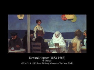 Edward Hopper (1882-1967)
“ Soir Bleu”
(1914, 91,4 × 182,9 cm, Whitney Museum of Art, New York)
 