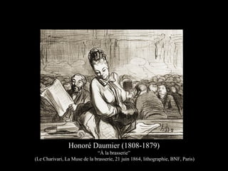 Honoré Daumier (1808-1879)
“À la brasserie”
(Le Charivari, La Muse de la brasserie, 21 juin 1864, lithographie, BNF, Paris)
 