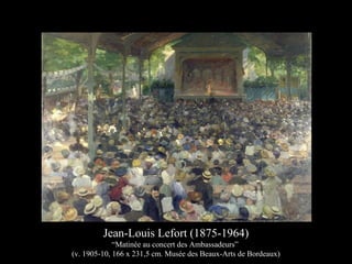 Jean-Louis Lefort (1875-1964)
“Matinée au concert des Ambassadeurs”
(v. 1905-10, 166 x 231,5 cm. Musée des Beaux-Arts de Bordeaux)
 