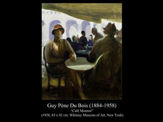 Guy Pène Du Bois (1884-1958)
“Café Monnot”
(1928, 83 x 92 cm. Whitney Museum of Art, New York)
 