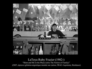 LaToya Ruby Frazier (1982-)
“Mom and Me in the Phase (série The Notion of Family)”
(2007, épreuve gélatino-argentique montée sur carton, FRAC-Aquitaine, Bordeaux)
 