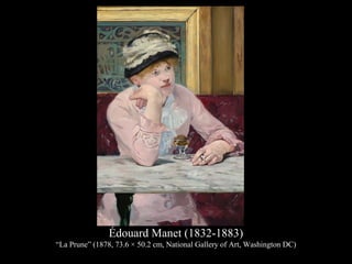 Édouard Manet (1832-1883)
“La Prune” (1878, 73.6 × 50.2 cm, National Gallery of Art, Washington DC)
 
