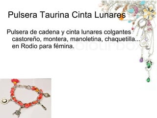Pulsera Taurina Cinta Lunares
Pulsera de cadena y cinta lunares colgantes
castoreño, montera, manoletina, chaquetilla...
en Rodio para fémina.
 