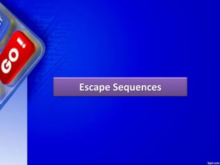 Escape Sequences
 