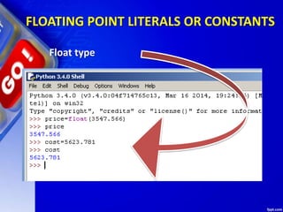 FLOATING POINT LITERALS OR CONSTANTS
Float type
 