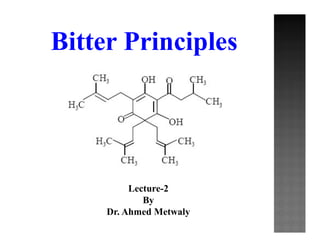 Bitter Principles
Lecture-2
By
Dr. Ahmed Metwaly
 