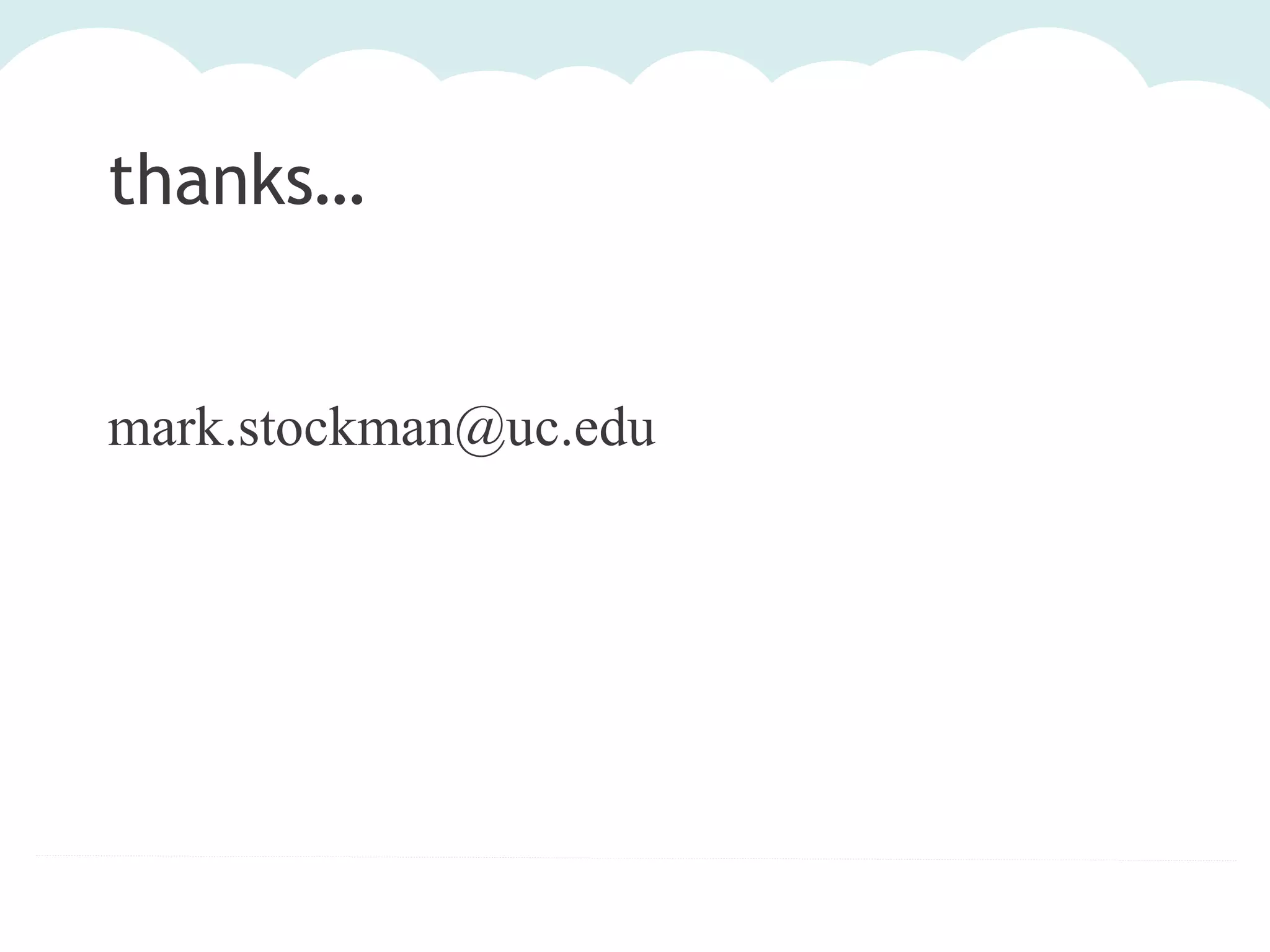 thanks…
mark.stockman@uc.edu

 