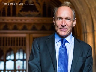 Tim Berners-Lee(*1955, London)
 
