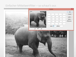 Einfacher Mittelwertfilter – so schaut‘s aus
 