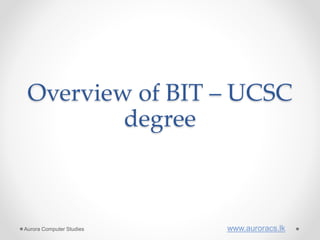 Bit Ct Course Study BIT-UCSC @ Aurora Computer Studies | PPTX