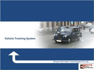 Vehicle Tracking System Binyas Information Technologies Pvt. Ltd. 