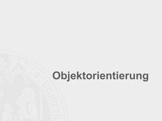 Objektorientierung 
 