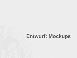 Entwurf: Mockups
 