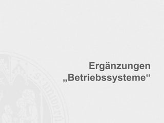 Ergänzungen
„Betriebssysteme“
 