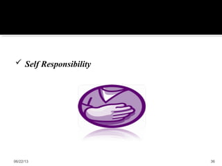 06/22/13 36
 Self Responsibility
 