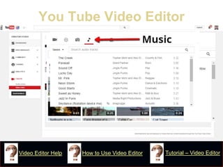You Tube Video Editor 
How to Use Video Editor 
Tutorial – Video Editor 
Video Editor Help  