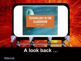 A look back … 
Video Link  