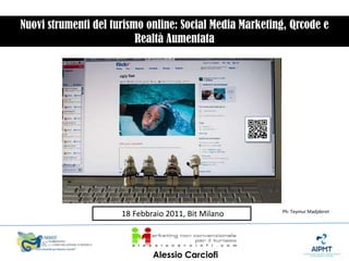 Nuovi strumenti del turismo online: Social Media Marketing, Qrcode e  Realtà Aumentata  18 Febbraio 2011, Bit Milano Ph: TeymurMadjderet Alessio Carciofi 