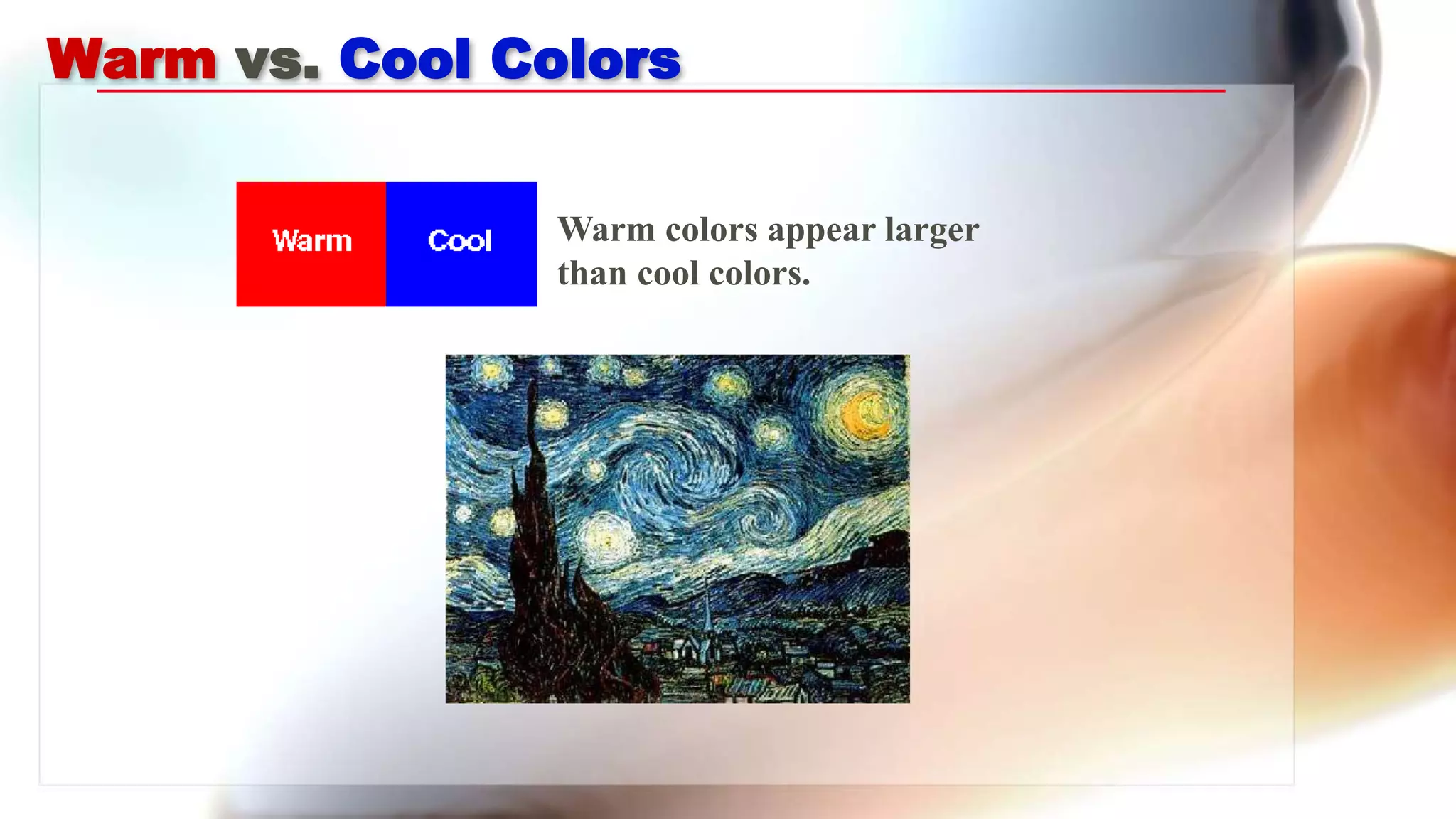 Warm vs. Cool Colors
Warm colors appear larger
than cool colors.
 
